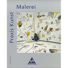 Praxis Kunst - Sekundarstufe II: Praxis Kunst, Malerei