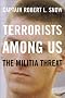 Terrorists Among Us: The Militia Threat Terrorists Among Us: The Militia Threat