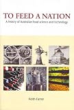To Feed a Nation: A History of Australian Food Science and Technology