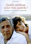 Quelle vieillesse pour mes parents ?...