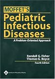 Moffet's Pediatric Infectious Diseases: A Problem-Oriented Approach