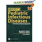 Moffet's Pediatric Infectious Diseases: A Problem-Oriented Approach by  Randall G Fisher and Thomas G Boyce