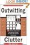Outwitting Clutter: 101 Ingenious Space-Saving Tips and Ideas to Make Any House or Apartment More Livable