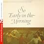 So Early In The Morning - Irish Childrens Songs, Rhymes And Games (Digitally Remastered)