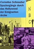 Spazierg�nge durch das Hollywood der Emigranten - Cornelius Schnauber