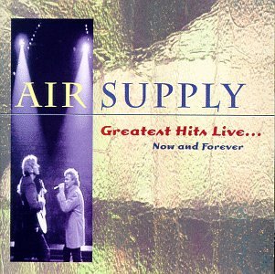 Air Supply - Air Supply - Greatest Hits Live: Now & Forever - Zortam Music
