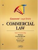 Commercial Law: Keyed to Courses Using Whaleys Commercial Law, Eighth Edition; Payment Law, Seventh Edition (Casenotes Legal Briefs)