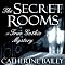 The Secret Rooms: A True Gothic Mystery