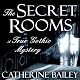 The Secret Rooms: A True Gothic Mystery