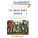 The White Man's Burden: Why the West's Efforts to Aid the Rest Have Done So Much Ill and So Little Good
