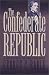 Books : The Confederate Republic: A Revolution Against Politics (Civil War America)