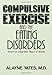 Compulsive Exercise And The Eating Disorders: Toward An Integrated Theory Of Activity
