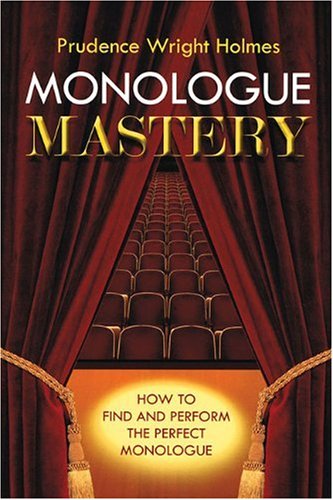 Monologue Mastery: How to Find and Perform the Perfect Monologue (Book)