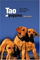 Tao of Puppies: How to Raise a Good Dog Without Really Trying
