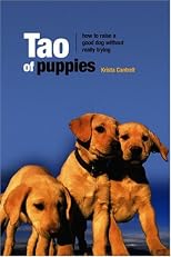 Tao of Puppies: How to Raise a Good Dog Without Really Trying