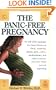 The Panic-Free Pregnancy: An OB-GYN Separates Fact from Fiction on Food, Exercise, Travel, Pets, Coffee, Medications, and Concerns You Have When You Are Expecting