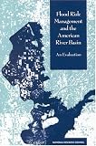 Flood Risk Management and the American River Basin: An Evaluation