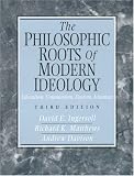 The Philosophic Roots of Modern Ideology: Liberalism, Communism, Fascism, Islamism (3rd Edition)