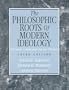 The Philosophic Roots of Modern Ideology: Liberalism, Communism, Fascism, Islamism (3rd Edition)