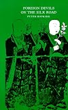 Foreign Devils on the Silk Road: The Search for the Lost Cities and Treasures of Chinese Central Asia