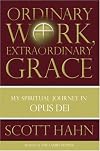 Ordinary Work, Extraordinary Grace: My Spiritual Journey in Opus Dei