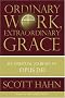 Ordinary Work, Extraordinary Grace: My Spiritual Journey in Opus Dei Ordinary Work, Extraordinary Grace: My Spiritual Journey in Opus Dei