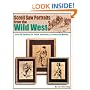 Scroll Saw Portraits from the Wild West: Over 50 Patterns for Native Americans, Cowboys, and Buffalo
