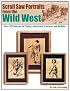 Scroll Saw Portraits from the Wild West: Over 50 Patterns for Native Americans, Cowboys, and Buffalo