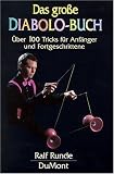 Das groe Diabolo-Buch: ber 100 Tricks fr Anfnger und Fortgeschrittene