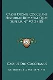 Cassii Dionis Cocceiani Historiae Romanae Quae Supersunt V3 (1818)