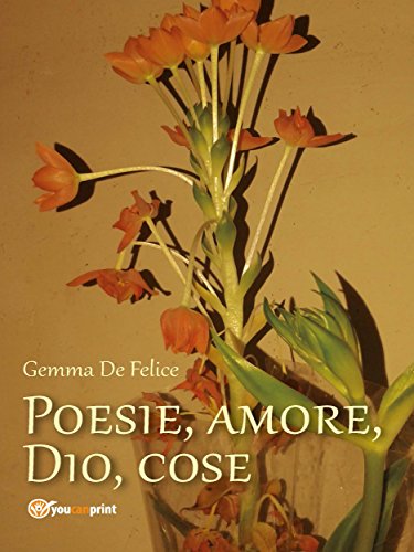 Poesie, amore, Dio, cose (Italian Edition)