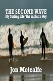 The Second Wave. My Surfing Life, The Saltburn Way.
