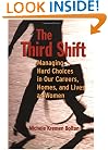The Third Shift: Managing Hard Choices in Our Careers, Homes, and Lives as Women (Jossey-Bass Business & Management)