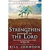 strengthen yourself in the lord curriculum how to release the hidden power of god in your life
