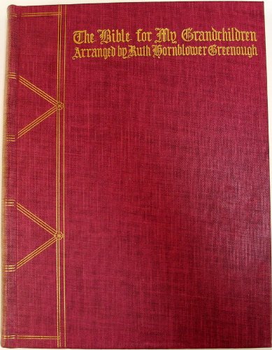 The Bible for My Grandchildren. Arranged from the King James Version by Ruth Hornblower Greenough. With Illustrations from designs by William Blake