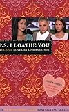 P.S. I Loathe You