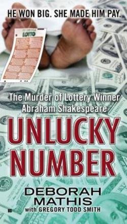 Deborah Mathis: Unlucky Number : The Murder of Lottery Winner Abraham Shakespeare (Mass Market Paperback); 2015 Edition