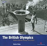 The British Olympics : Britain's Olympic heritage, 1612-2012