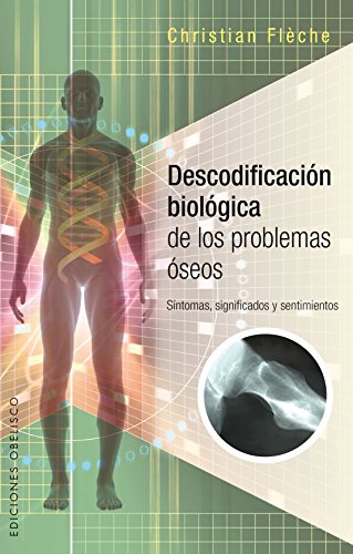 Descodificacion biologica de los problemas oseos (Spanish Edition)