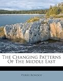 The Changing Patterns Of The Middle East