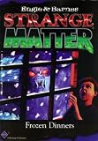 Frozen Dinners (Strange Matter)
