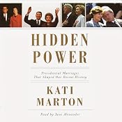Hidden Power: Presidential Marriages That Shaped Our Recent History | [Kati Marton]