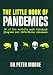 The Little Book of Pandemics: 50 of the world's most virulent plagues and infectious diseases