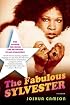 The Fabulous Sylvester: The Legend, the Music, the Seventies in San Francisco