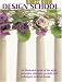 florists' review design school (an illustrated guide of the styles, principles,elements,period, and techniques in floral design)