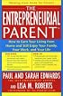 The Entrepreneurial Parent: How to Earn Your Living and Still Enjoy Your Family, Your Work and Your Life