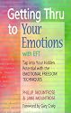 Getting Thru to Your Emotions with EFT: Tap into Your Hidden Potential with the Emotional Freedom Techniques