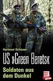 US &raquo; Green Berets &laquo; - Soldaten aus dem Dunkeln - Hartmut Schauer
