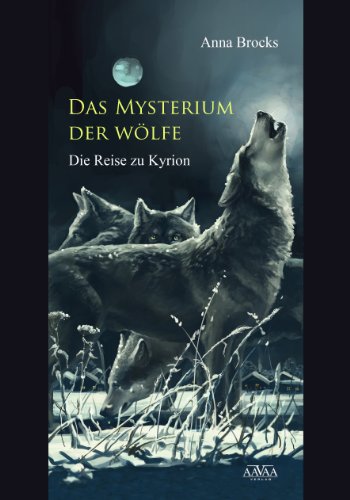 Das Mysterium der Wölfe: Die Reise zu Kyrion (German Edition)