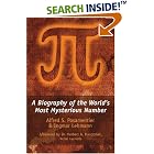 Pi: A Biography of the World's Most Mysterious Number by Alfred S. Posamentier and Ingmar Lehmann
